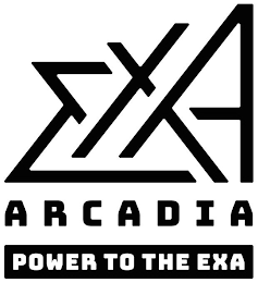 EXA A R C A D I A POWER TO THE EXA