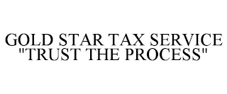 GOLD STAR TAX SERVICE "TRUST THE PROCESS"