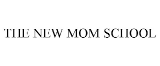 THE NEW MOM SCHOOL