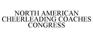 NORTH AMERICAN CHEERLEADING COACHES CONGRESS