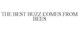 THE BEST BUZZ COMES FROM BEES