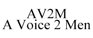 AV2M A VOICE 2 MEN