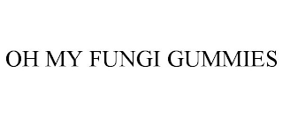 OH MY FUNGI GUMMIES