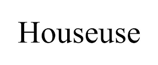 HOUSEUSE