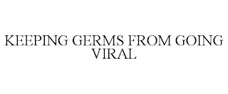 KEEPING GERMS FROM GOING VIRAL