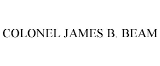 COLONEL JAMES B. BEAM