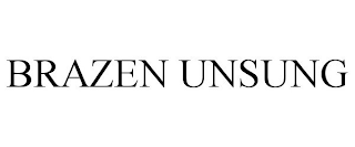 BRAZEN UNSUNG