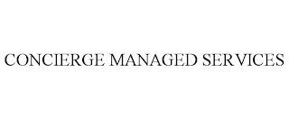 CONCIERGE MANAGED SERVICES