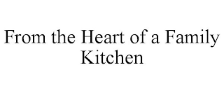 FROM THE HEART OF A FAMILY KITCHEN
