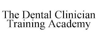 THE DENTAL CLINICIAN TRAINING ACADEMY