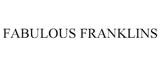 FABULOUS FRANKLINS