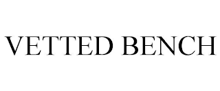 VETTED BENCH