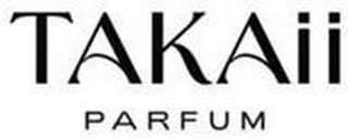 TAKAII PARFUM