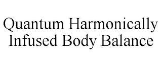 QUANTUM HARMONICALLY INFUSED BODY BALANCE