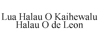 LUA HALAU O KAIHEWALU HALAU O DE LEON