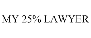 MY 25% LAWYER