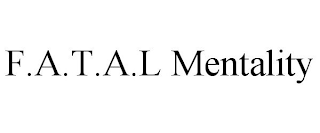 F.A.T.A.L MENTALITY