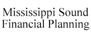 MISSISSIPPI SOUND FINANCIAL PLANNING