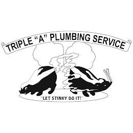 TRIPLE "A" PLUMBING SERVICE "LET STINKY DO IT!"