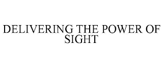 DELIVERING THE POWER OF SIGHT