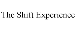 THE SHIFT EXPERIENCE