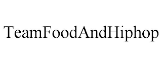 TEAMFOODANDHIPHOP