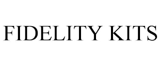 FIDELITY KITS