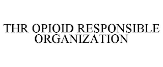 THR OPIOID RESPONSIBLE ORGANIZATION