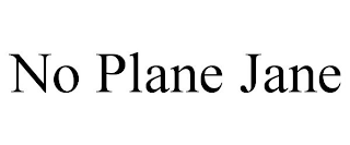 NO PLANE JANE