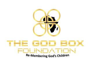 THE GOD BOX FOUNDATION RE-MEMBERING GOD'S CHILDREN