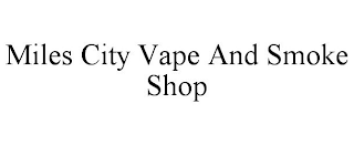 MILES CITY VAPE AND SMOKE SHOP