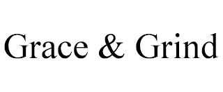 GRACE & GRIND