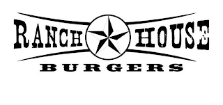 RANCH HOUSE BURGERS