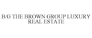 B/G THE BROWN GROUP LUXURY REAL ESTATE