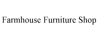 FARMHOUSE FURNITURE SHOP