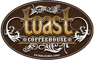 TOAST COFFEEHOUSE ESTABLISHED 2002