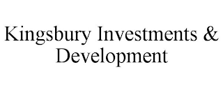 KINGSBURY INVESTMENTS & DEVELOPMENT