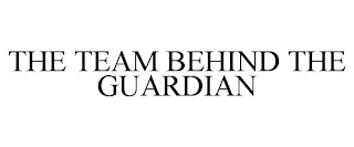 THE TEAM BEHIND THE GUARDIAN