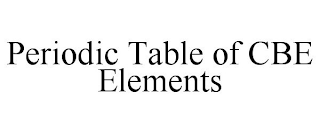 PERIODIC TABLE OF CBE ELEMENTS