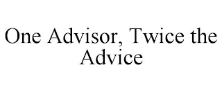 ONE ADVISOR, TWICE THE ADVICE