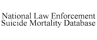 NATIONAL LAW ENFORCEMENT SUICIDE MORTALITY DATABASE