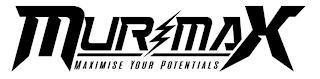 MURMAX MAXIMISE YOUR POTENTIALS