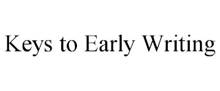 KEYS TO EARLY WRITING