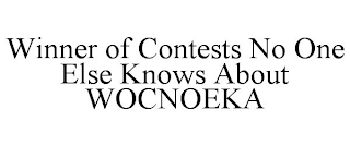 WINNER OF CONTESTS NO ONE ELSE KNOWS ABOUT WOCNOEKA