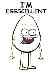 I'M EGGSCELLENT