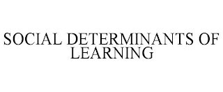 SOCIAL DETERMINANTS OF LEARNING