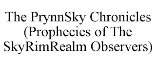 THE PRYNNSKY CHRONICLES (PROPHECIES OF THE SKYRIMREALM OBSERVERS)