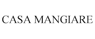 CASA MANGIARE