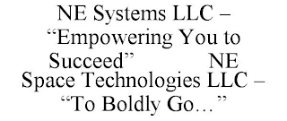 NE SYSTEMS LLC - "EMPOWERING YOU TO SUCCEED" NE SPACE TECHNOLOGIES LLC - "TO BOLDLY GO..."