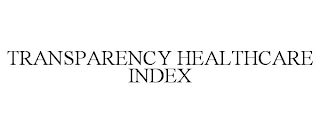 TRANSPARENCY HEALTHCARE INDEX